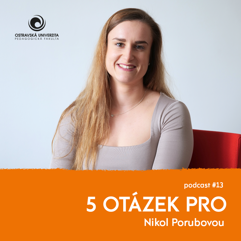 Podcast 5 otázek PRO: „První hodiny učení pro mě byly šok,” říká doktorandka Nikol Porubová