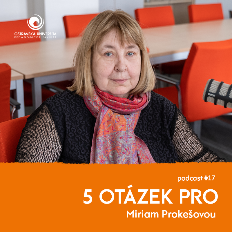 Podcast 5 otázek PRO: „Škola by měla být líbeznička,” říká Miriam Prokešová z&nbsp;Katedry pedagogiky a&nbsp;andragogiky