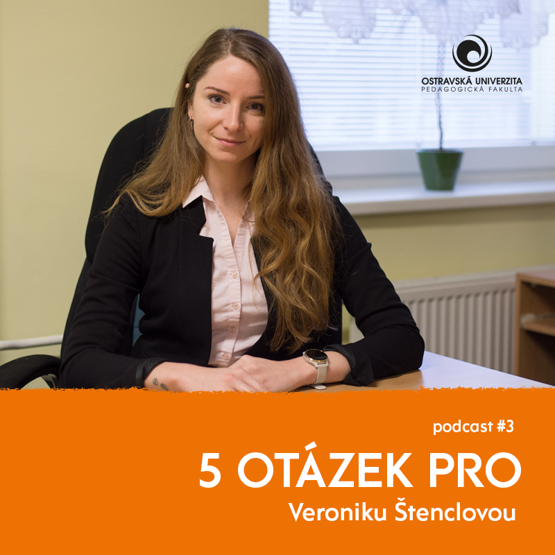 Podcast 5 otázek PRO: „Práce v&nbsp;dětském domově chce nutnou dávku trpělivosti a&nbsp;empatie,” říká sociální pedagožka Veronika Štenclová