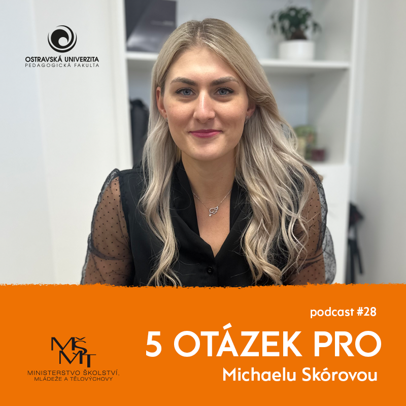 Podcast 5 otázek PRO: „Studenti mi často otevírají oči,“ říká učitelka Michaela Skórová