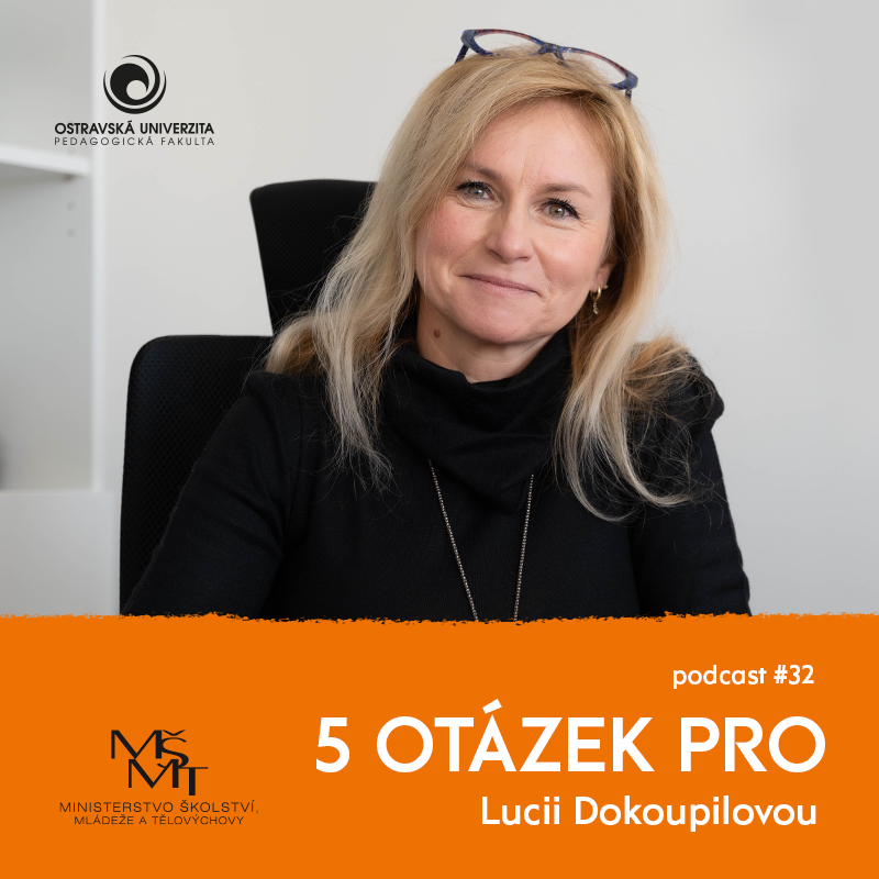 Podcast 5 otázek PRO: „Žáci jsou nejlepší zpětnou vazbou,“ říká akademička Lucie Dokoupilová