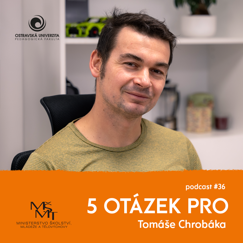 Podcast 5 otázek PRO: „Jak připravovat učitele pro budoucí generaci žáků?“ ptá se učitel Tomáš Chrobák